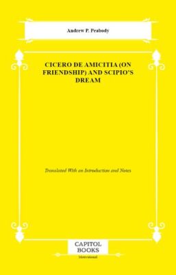 Cicero De Amicitia on Friendship And Scipio`s Dream - 1