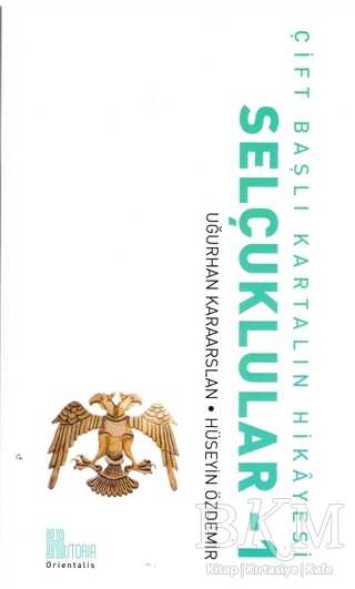 Çift Başlı Kartalın Hikayesi - Selçuklular 1 - Historia Yayınevi