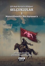 Çift Başlı Kartalın Hikayesi: Selçuklular 1 - Maveraünnehir`den Horasan`a - Kule Kitap