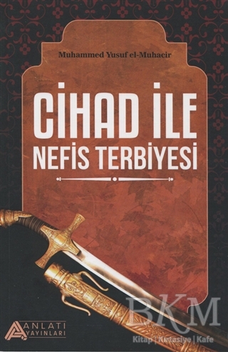 Cihad ile Nefis Terbiyesi - Anlatı Yayınları