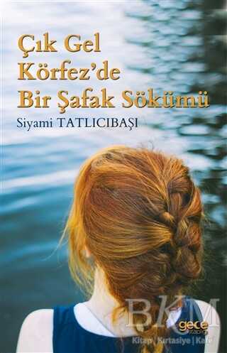 Çık Gel Körfez’de Bir Şafak Sökümü - Gece Kitaplığı