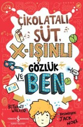Çikolatalı Süt, X-Işınlı Gözlük ve Ben - İş Bankası Kültür Yayınları