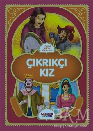 Çıkrıkçı Kız - Resimli Klasik Masallar - Kariyer Yayınları
