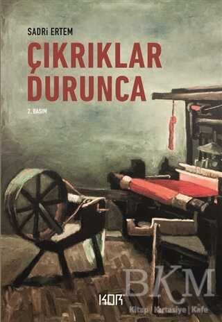 Çıkrıklar Durunca - Kor Kitap