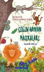 Çılgın Hayvan Maceraları - Hayvanlar Anlatıyor - Kekeme Yayınları