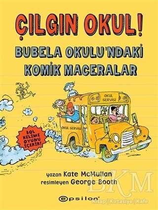 Çılgın Okul! - Bubela Okulu’ndaki Komik Maceralar - Epsilon Yayınevi