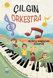Çılgın Orkestra - Luna Çocuk Yayınları