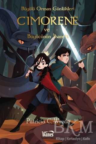 Cimorene ve Büyücünün İhaneti - Büyülü Orman Günlükleri - Kanes Yayınları