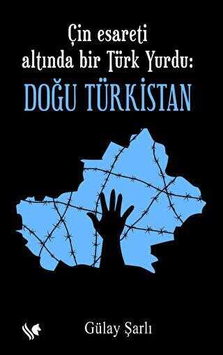 Çin Esareti Altında Bir Türk Yurdu: Doğu Türkistan - S.S International Publishing