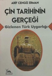 Çin Tarihinin Gerçeği - Gizlenen Türk Uygarlığı - Sarmal Kitabevi