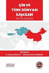 Çin ve Türk Dünyası İlişkileri 1991’den Günümüze - Astana Yayınları