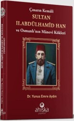 Çınarın Kemali Sultan II. Abdülhamid Han - Ahıska Yayınevi