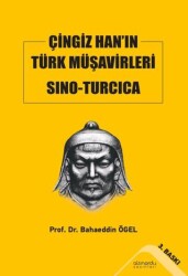 Çingiz Han’ın Türk Müşavirleri Sino-Turcica - Altınordu Yayınları