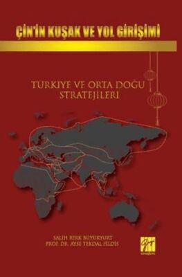 Çin’in Kuşak Ve Yol Girişimi Türkiye Ve Orta Doğu Stratejileri - 1