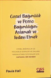 Cinsel Bağımlılık ve Porno Bağımlılığını Anlamak ve Tedavi Etmek - Ayık Kitap