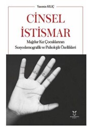 Cinsel İstismar Mağdur Kız Çocuklarının Sosyodemografik ve Psikolojik Özellikleri - Akademisyen Kitabevi