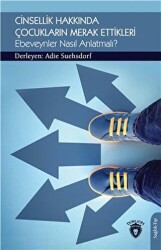 Cinsellik Hakkında Çocukların Merak Ettikleri Ebeveynler Nasıl Anlatmalı? - Dorlion Yayınları
