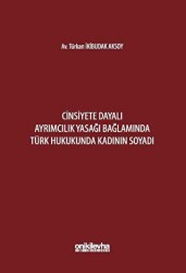 Cinsiyete Dayalı Ayrımcılık Yasağı Bağlamında Türk Hukukunda Kadının Soyadı - On İki Levha Yayınları