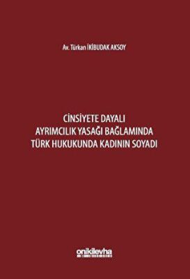 Cinsiyete Dayalı Ayrımcılık Yasağı Bağlamında Türk Hukukunda Kadının Soyadı - 1