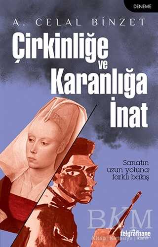 Çirkinliğe ve Karanlığa İnat - Telgrafhane Yayınları