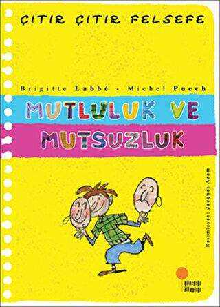 Mutluluk ve Mutsuzluk - Çıtır Çıtır Felsefe 12 - Günışığı Kitaplığı