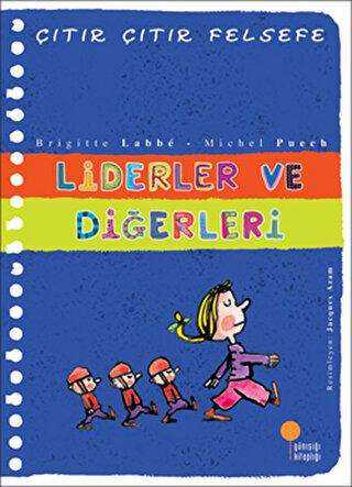 Liderler ve Diğerleri - Çıtır Çıtır Felsefe 13 - Günışığı Kitaplığı