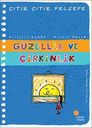 Güzellik ve Çirkinlik - Çıtır Çıtır Felsefe 5 - Günışığı Kitaplığı