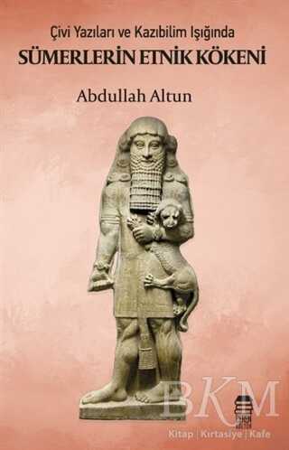 Çivi Yazıları ve Kazıbilim Işığında Sümerlerin Etnik Kökeni - Ceren Kitap