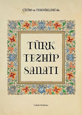 Çizim ve Teknikleri ile Türk Tezhip Sanatı kapağı