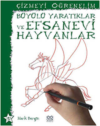 Çizmeyi Öğrenelim - Büyülü Yaratıklar ve Efsanevi Hayvanlar - 1001 Çiçek Kitaplar