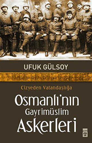 Cizyeden Vatandaşlığa Osmanlı’nın Gayrimüslim Askerleri