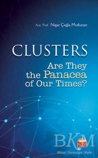 Clusters: Are They the Panacea of Our Times - Nobel Bilimsel Eserler
