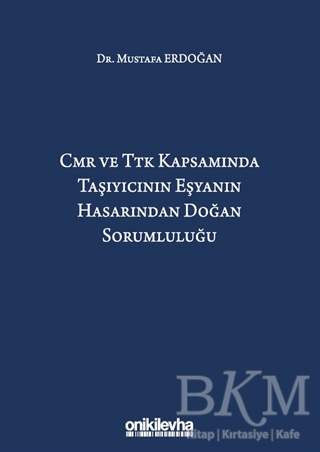 CMR ve TTK Kapsamında Taşıyıcının Eşyanın Hasarından Doğan Sorumluluğu - On İki Levha Yayınları