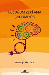 Çocuğum Zeki Ama Çalışmıyor - Paradigma Akademi Yayınları