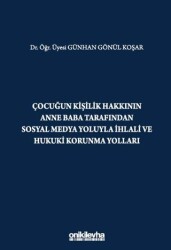 Çocuğun Kişilik Hakkının Anne Baba Tarafından Sosyal Medya Yoluyla İhlali ve Hukuki Korunma Yolları - On İki Levha Yayınları
