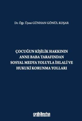 Çocuğun Kişilik Hakkının Anne Baba Tarafından Sosyal Medya Yoluyla İhlali ve Hukuki Korunma Yolları - 1