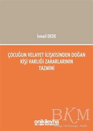 Çocuğun Velayet İlişkisinden Doğan Kişi Varlığı Zararlarının Tazmini - On İki Levha Yayınları