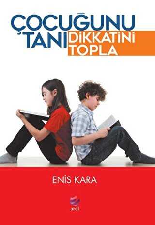 Çocuğunu Tanı Dikkatini Topla - Arel Kitap