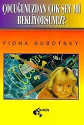 Çocuğunuzdan Çok Şey Mi Bekliyorsunuz? - Papirüs Yayınevi