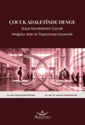 Çocuk Adaletinde Denge: Suça Sürüklenen Çocuk, Mağdur Aile ve Toplumsal Güvenlik - 1