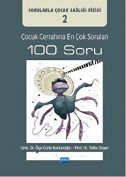 Çocuk Cerrahına En Çok Sorulan 100 Soru - Nobel Akademik Yayıncılık