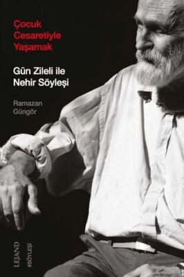 Çocuk Cesaretiyle Yaşamak: Gün Zileli ile Nehir Söyleşi - 1
