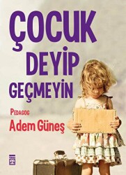 Çocuk Deyip Geçmeyin - Timaş Yayınları