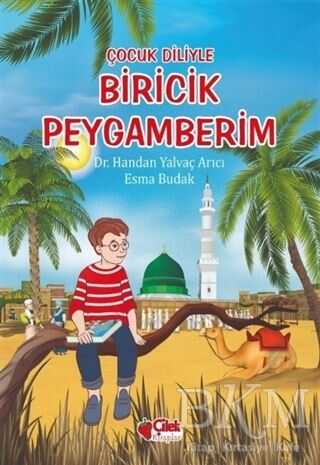 Çocuk Diliyle Biricik Peygamberim - Çilek Kitaplar