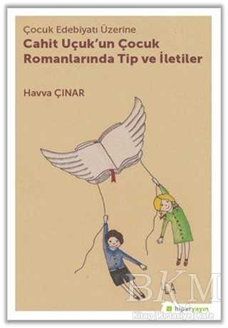 Çocuk Edebiyatı Üzerine Cahit Uçuk`un Çocuk Romanlarında Tip ve İletiler - 1