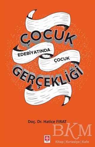 Çocuk Edebiyatında Çocuk Gerçekliği - Ekin Basım Yayın