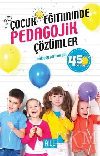 ÇOCUK EĞİTİMİNDE PEDAGOJİK ÇÖZÜMLER - Semerkand Aile Yayınları