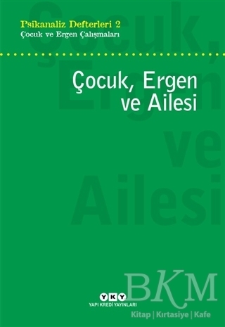 Çocuk, Ergen ve Ailesi - Yapı Kredi Yayınları