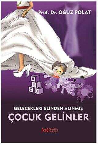 Çocuk Gelinler - Gelecekleri Elinden Alınmış Kız Çocukları