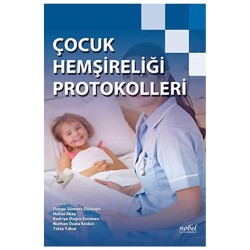 Çocuk Hemşireliği Protokolleri - Nobel Tıp Kitabevi